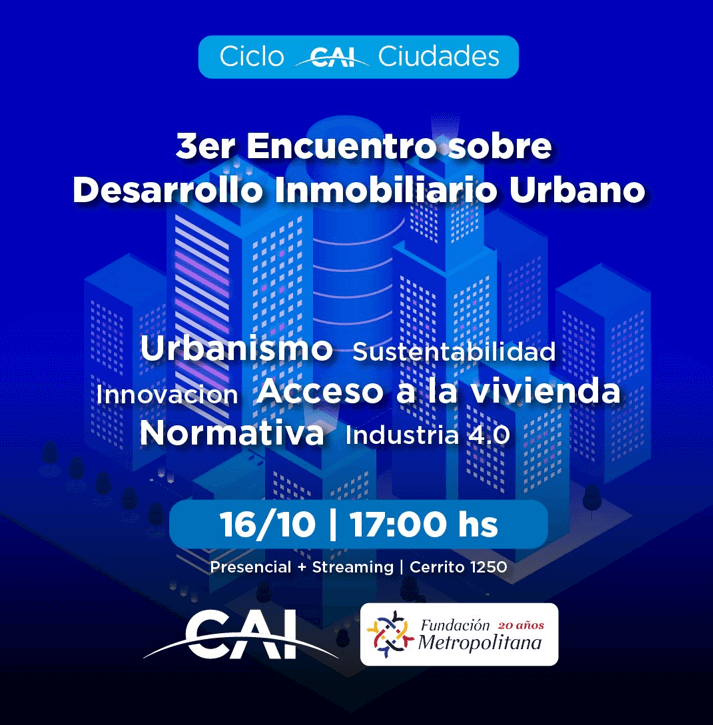 Ciclo CAI “3er Encuentro sobre Desarrollo Inmobiliario Urbano”